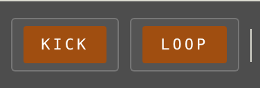 Kick and loop buttons